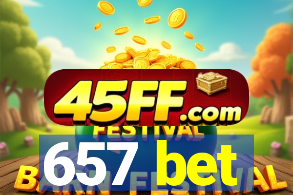 657 bet